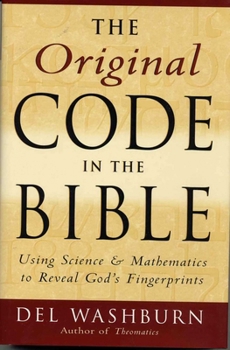Hardcover The Original Code in the Bible: Using Science and Mathematics to Reveal God's Fingerprints Book