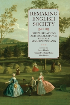 Remaking English Society: Social Relations and Social Change in Early Modern England - Book  of the Studies in Early Modern Cultural, Political and Social history
