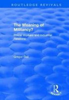 Paperback The Meaning of Militancy?: Postal Workers and Industrial Relations Book