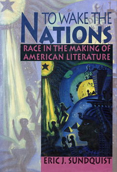 Paperback To Wake the Nations: Race in the Making of American Literature Book