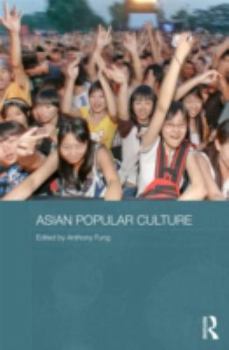 Paperback Asian Popular Culture: The Global (Dis)continuity Book