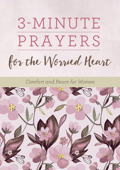 Paperback 3-Minute Prayers for the Worried Heart: Comfort and Peace for Women Book