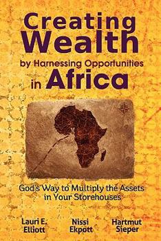 Paperback Creating Wealth by Harnessing Opportunities in Africa: God's Way to Multiply the Assets in Your Storehouses Book