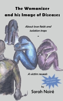 Paperback The Womanizer and his Image of Diseases: About love fields and isolation traps Book