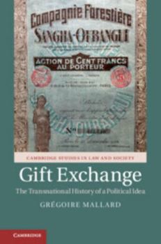 Gift Exchange: The Transnational History of a Political Idea - Book  of the Cambridge Studies in Law and Society