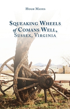 Paperback Squeaking Wheels of Comans Well, Sussex, Virginia Book