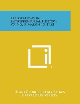 Paperback Explorations in Entrepreneurial History, V5, No. 3, March 15, 1953 Book