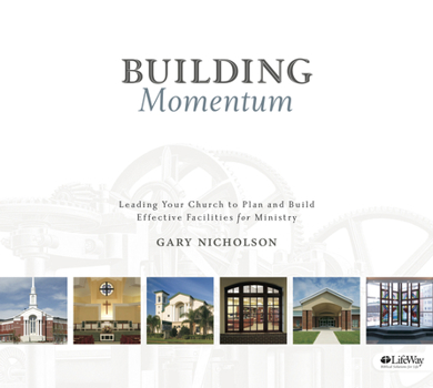 Hardcover Building Momentum: Leading Your Church to Plan and Build Effective Facilities for Ministry Book