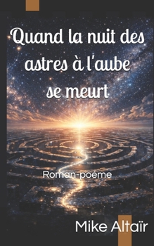 Quand la nuit des astres à l'aube se meurt (French Edition)