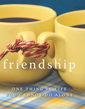 Hardcover Friendship: One Thing in Life You Cannot Do Alone Book
