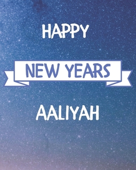 Happy New Years Aaliyah's: 2020 New Year Planner Goal Journal Gift for Aaliyah  / Notebook / Diary / Unique Greeting Card Alternative
