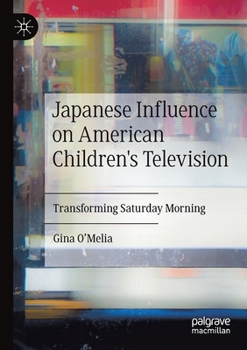 Japanese Influence on American Children's Television: Transforming Saturday Morning