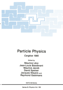 Hardcover Particle Physics: Cargèse 1985 Book