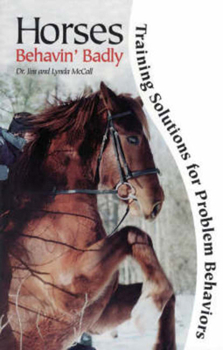 Hardcover Horses Behavin' Badly: Training Solutions for Problem Behaviors Book