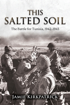 Paperback This Salted Soil: The Battle for Tunisia, 1942-1943 Book