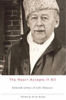 Paperback The Heart Accepts It All: Selected Letters of John Glassco Book