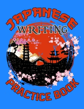 Paperback Japanese Writing Practice Book: Large Genkouyoushi Paper for Beginning, Intermediate and Advanced Japanese Language Learners - Ideal for Practicing Yo Book