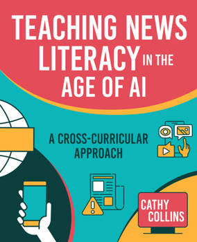 Paperback Teaching News Literacy in the Age of AI: A Cross-Curricular Approach Book