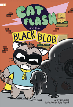 Cat Flash and the Black Blob (Spark Decodables: Cat Flash)