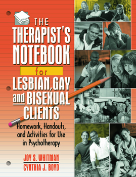 Paperback The Therapist's Notebook for Lesbian, Gay, and Bisexual Clients: Homework, Handouts, and Activities for Use in Psychotherapy Book