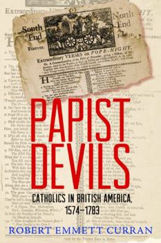 Paperback Papist Devils: Catholics in British America, 1574-1783 Book