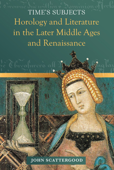Hardcover Time's Subjects: Horology and Literature in the Later Middle Ages and Renaissance Book