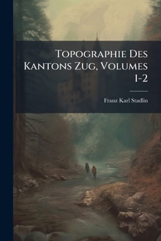 Paperback Topographie Des Kantons Zug, Volumes 1-2 Book