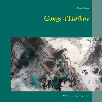 Paperback Gongs d'Haïkus: Haïkus et autres petits poèmes [French] Book