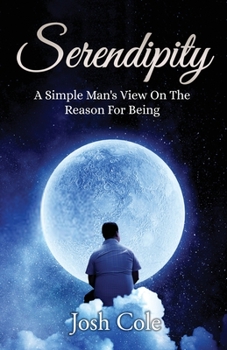 Paperback Serendipity: A Simple Man's View On The Reason For Being Book