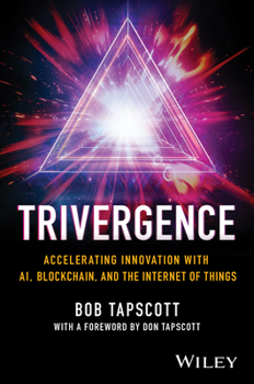 Hardcover Trivergence: Accelerating Innovation with Ai, Blockchain, and the Internet of Things Book