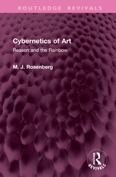 Hardcover Cybernetics of Art: Reason and the Rainbow Book