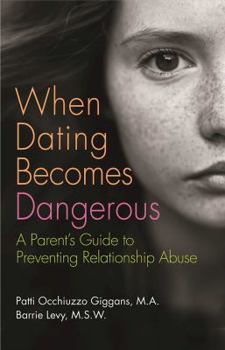 Paperback When Dating Becomes Dangerous: A Parent's Guide to Preventing Relationship Abuse Book