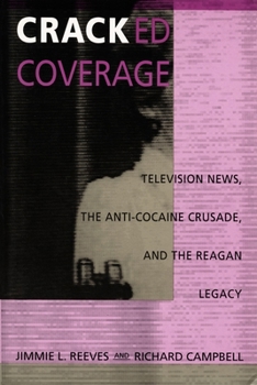 Hardcover Cracked Coverage: Television News, the Anti-Cocaine Crusade, and the Reagan Legacy Book