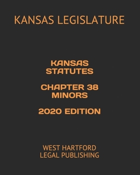 Paperback Kansas Statutes Chapter 38 Minors 2020 Edition: West Hartford Legal Publishing Book