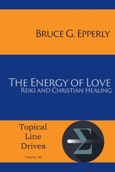 Paperback The Energy of Love: Reiki and Christian Healing Book