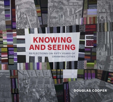 Hardcover Knowing and Seeing: Reflections on Fifty Years of Drawing Cities Book