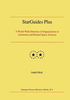 Paperback Starguides Plus: A World-Wide Directory of Organizations in Astronomy and Related Space Sciences Book