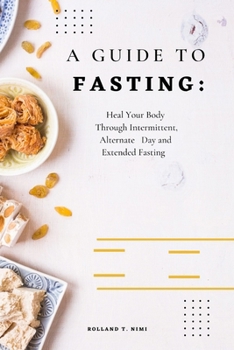 Paperback A Guide to Fasting: Heal Your Body Through Intermittent, Alternate Day and Extended Fasting Book