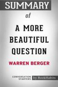 Paperback Summary of A More Beautiful Question by Warren Berger: Conversation Starters Book