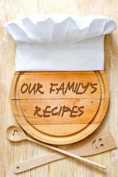 Our Family's Recipes: Blank Cooking Journal, 6x9-inch, 120 Recipe Pages
