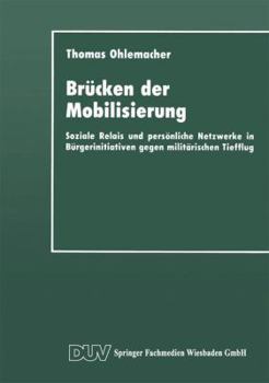 Paperback Brücken Der Mobilisierung: Soziale Relais Und Persönliche Netzwerke in Bürgerinitiativen Gegen Militärischen Tiefflug [German] Book