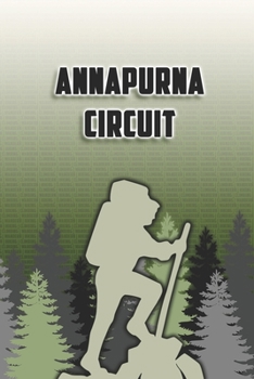Annapurna Circuit: Wandertagebuch: Annapurna Circuit. Ein Logbuch zum Pilgern und Wandern  mit vorgefertigten Seiten und viel Platz für deine ... oder als Abschiedsgeschenk (German Edition)