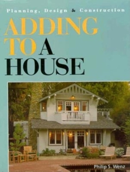 Hardcover Adding to a House: Planning, Design & Construction Book