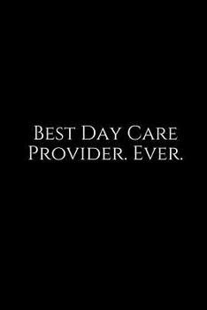 Paperback Best Day Care Provider. Ever.: A Wide Ruled Notebook Book