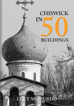 Chiswick in 50 Buildings - Book  of the In 50 Buildings