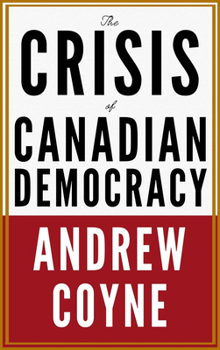 Hardcover The Crisis of Canadian Democracy Book
