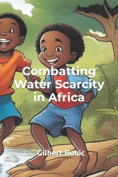 Combatting Water Scarcity in Africa (Innovative African Children Fight Climate Change)