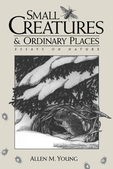 Paperback Small Creatures and Ordinary Places: Essays on Nature Book