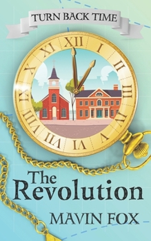 Turn Back Time: The Revolution - Book #1 of the Turn Back Time