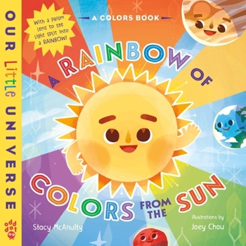 A Rainbow of Colors from the Sun: (A Colors Book with Prism Cover)